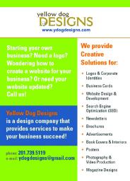 Need a graphic designer? Yellow Dog Designs is a design company that provides all the tools you need to help your business succeed. From logos, website designs, brochures and more. We can help your company stand out! 